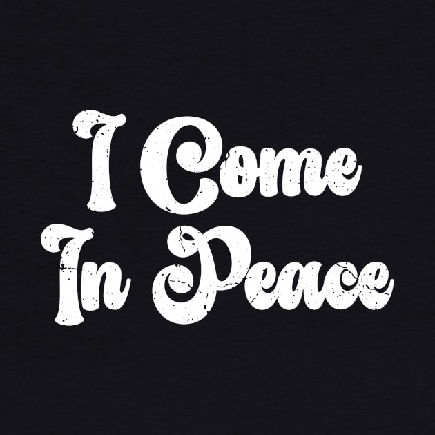 I COME IN PEACE by c o m e t™